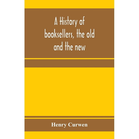 A history of booksellers, the old and the new, (Paperback)