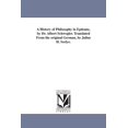 thumbnail image 1 of A History of Philosophy in Epitome, by Dr. Albert Schwegler. Translated From the original German, by Julius H. Seelye., (Paperback), 1 of 1