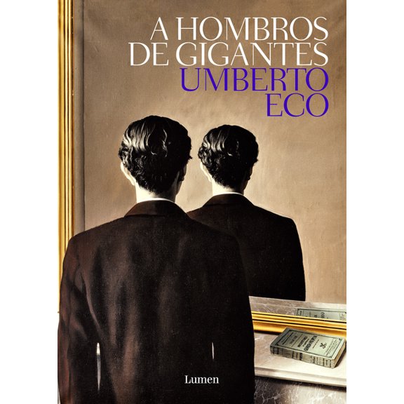 A hombros de gigantes / On The Shoulders of a Giant : Conferencias En La Milanesiana 2001-2015