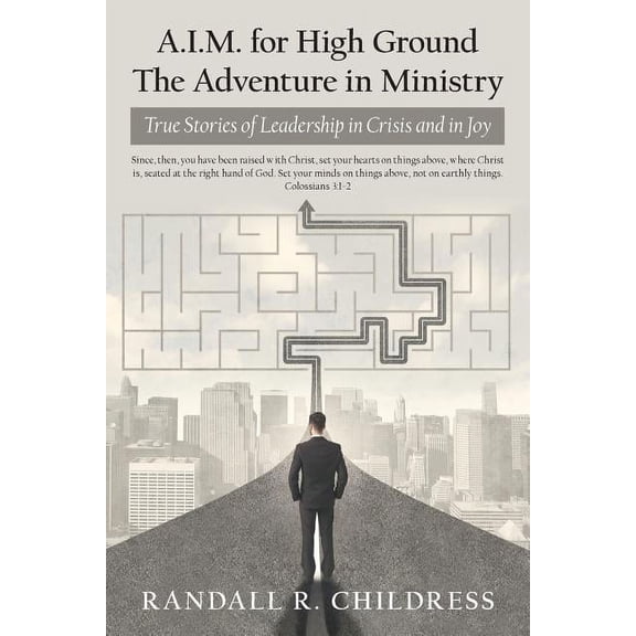 A.i.m. for High Ground the Adventure in Ministry : True Stories of Leadership in Crisis and in Joy