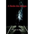 thumbnail image 1 of A ilusão das drogas (Paperback), 1 of 1