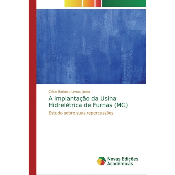 A implantação da Usina Hidrelétrica de Furnas (MG) (Paperback)