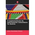 thumbnail image 1 of A implementaÃ§Ã£o do policiamento comunitÃ¡rio no QuÃ©nia, (Paperback), 1 of 1