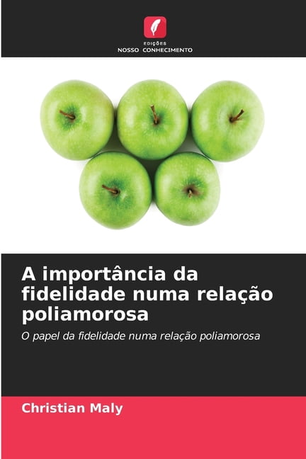 A importÃ¢ncia da fidelidade numa relaÃ§Ã£o poliamorosa, (Paperback)