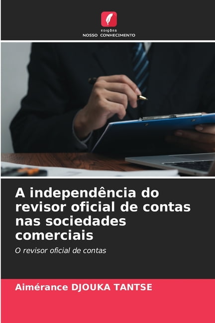 A independÃªncia do revisor oficial de contas nas sociedades comerciais, (Paperback)