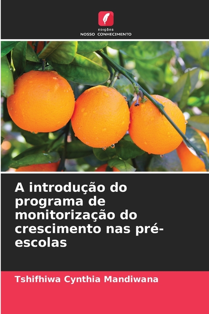 A introduÃ§Ã£o do programa de monitorizaÃ§Ã£o do crescimento nas prÃ©-escolas, (Paperback)
