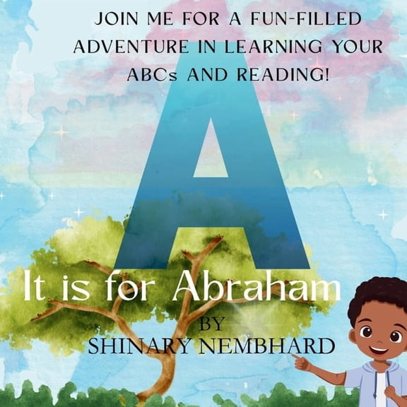 A is for Abraham: JOIN ME FOR A FUN-FILLED ADVENTURE IN LEARNING YOUR ABCs AND READING!, (Paperback)