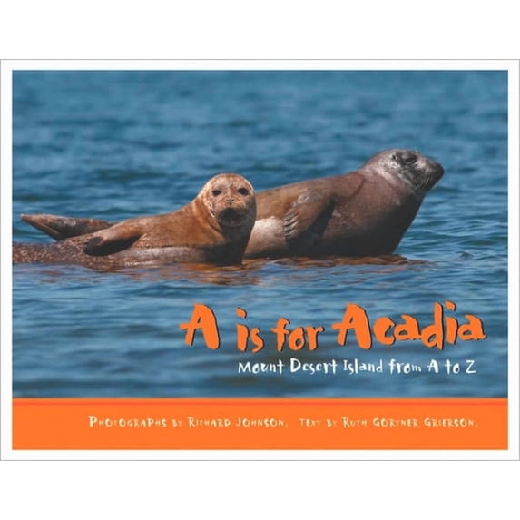 A is for Acadia: Mount Desert Island from A to Z, (Hardcover) - Walmart.com