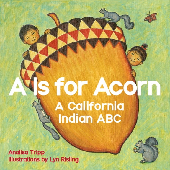 A is for Acorn: A California Indian ABC (Board Book)