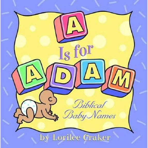 Pre-Owned A is for Adam: Biblical Baby Names (Paperback) 1578563240 9781578563241