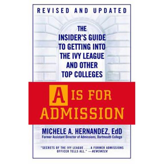 Pre-Owned A is for Admission: The Insider's Guide to Getting Into the Ivy League and Other Top Colleges (Paperback) 0446540676 9780446540674