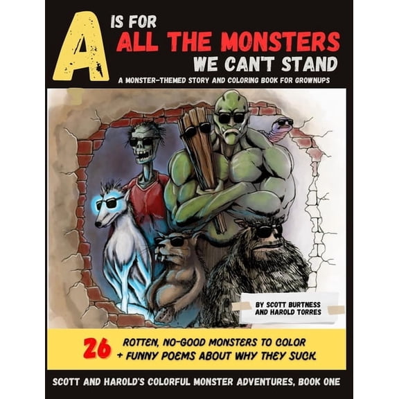 A is for All the Monsters We Can't Stand: A monster-themed story and coloring book for grownups (Paperback) by Scott Burtness