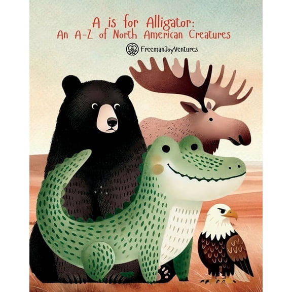 Animal Alphabet Journeys (Children' A is for Alligator: An A-Z of North American Creatures, (Paperback)