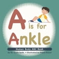 thumbnail image 1 of A is for Ankle : Human Body ABC Book (Hardcover), 1 of 1