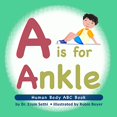 thumbnail image 1 of Pre-Owned A is for Ankle: Human Body ABC Book (Hardcover) 0998752738 9780998752730, 1 of 1
