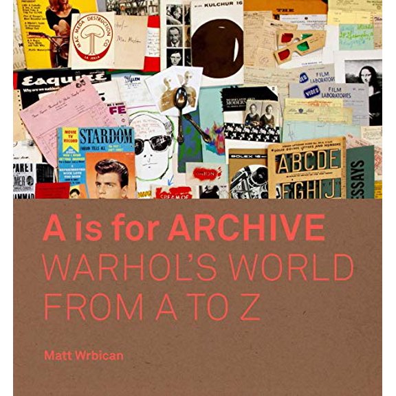 Pre-Owned A is for Archive: Warhol's World from A to Z (Hardcover) 0300233442 9780300233445