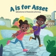 thumbnail image 1 of A is for Asset: Adventures in Financial Letteracy, (Paperback), 1 of 1