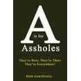 thumbnail image 1 of A is for Assholes: They're Here, They're There, they're Everywhere!, (Paperback), 1 of 1