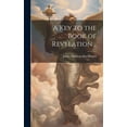 thumbnail image 1 of A key to the Book of Revelation .. (Hardcover), 1 of 1