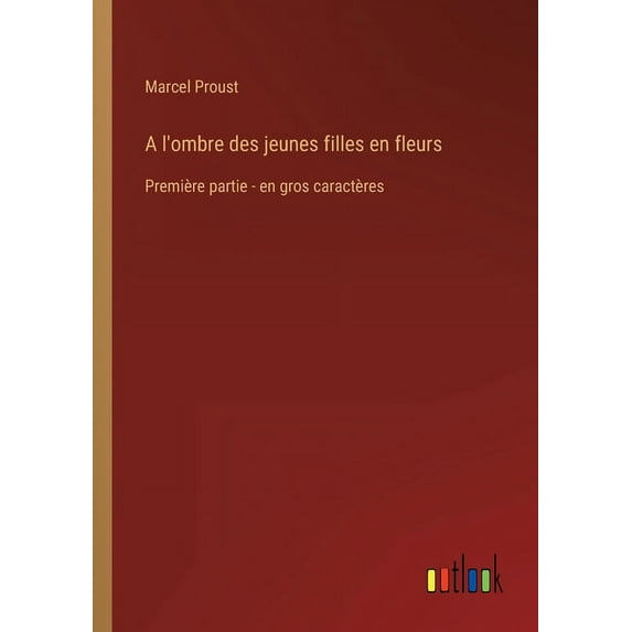 A l'ombre des jeunes filles en fleurs : Première partie - en gros caractères (Paperback)