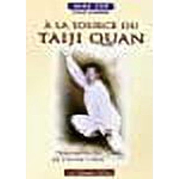 A la Source du Taiji Quan : Transmission de l'Ecole Chen