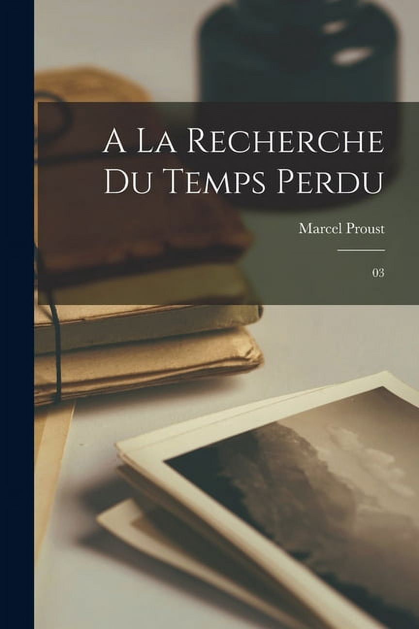 A la recherche du temps perdu: 03 - Walmart.com