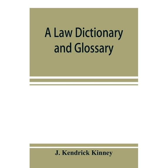 A law dictionary and glossary: primarily for the use of students, but adapted also to the use of the profession at large, (Paperback)