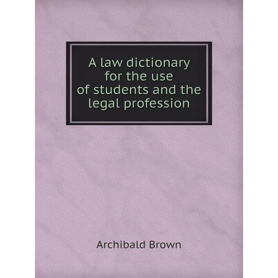 A Law Dictionary for the Use of Students and the Legal Profession (Paperback)