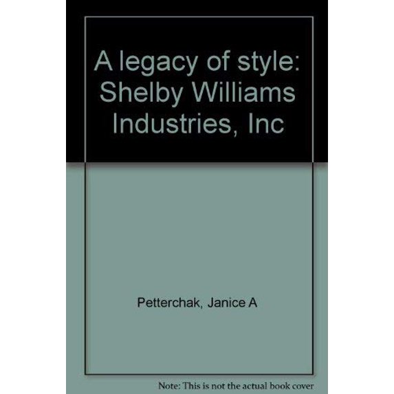 Pre-Owned A legacy of style: Shelby Williams Industries, Inc Hardcover Janice A Petterchak