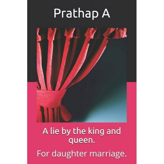 A lie by the king and queen.: For daughter marriage.