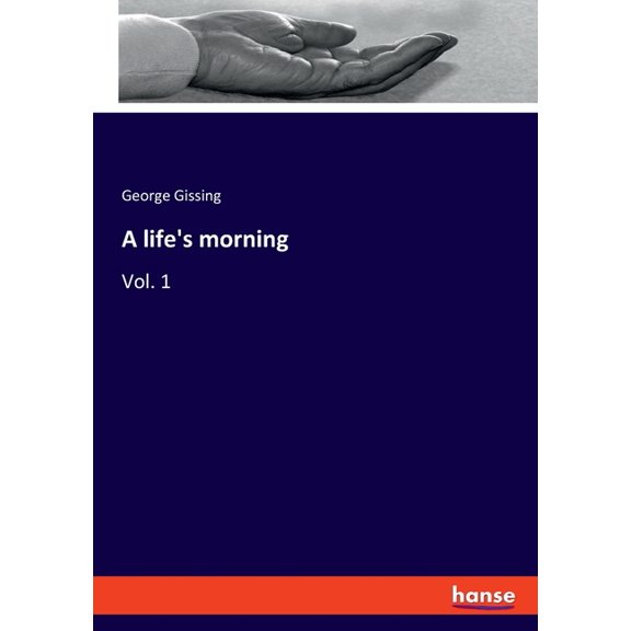 A life's morning: Vol. 1, (Paperback)