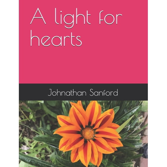 A light for hearts Paperback 1500301140 9781500301149 Johnathan Olanda Sanford