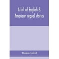 thumbnail image 1 of A list of English & American sequel stories, (Paperback), 1 of 1