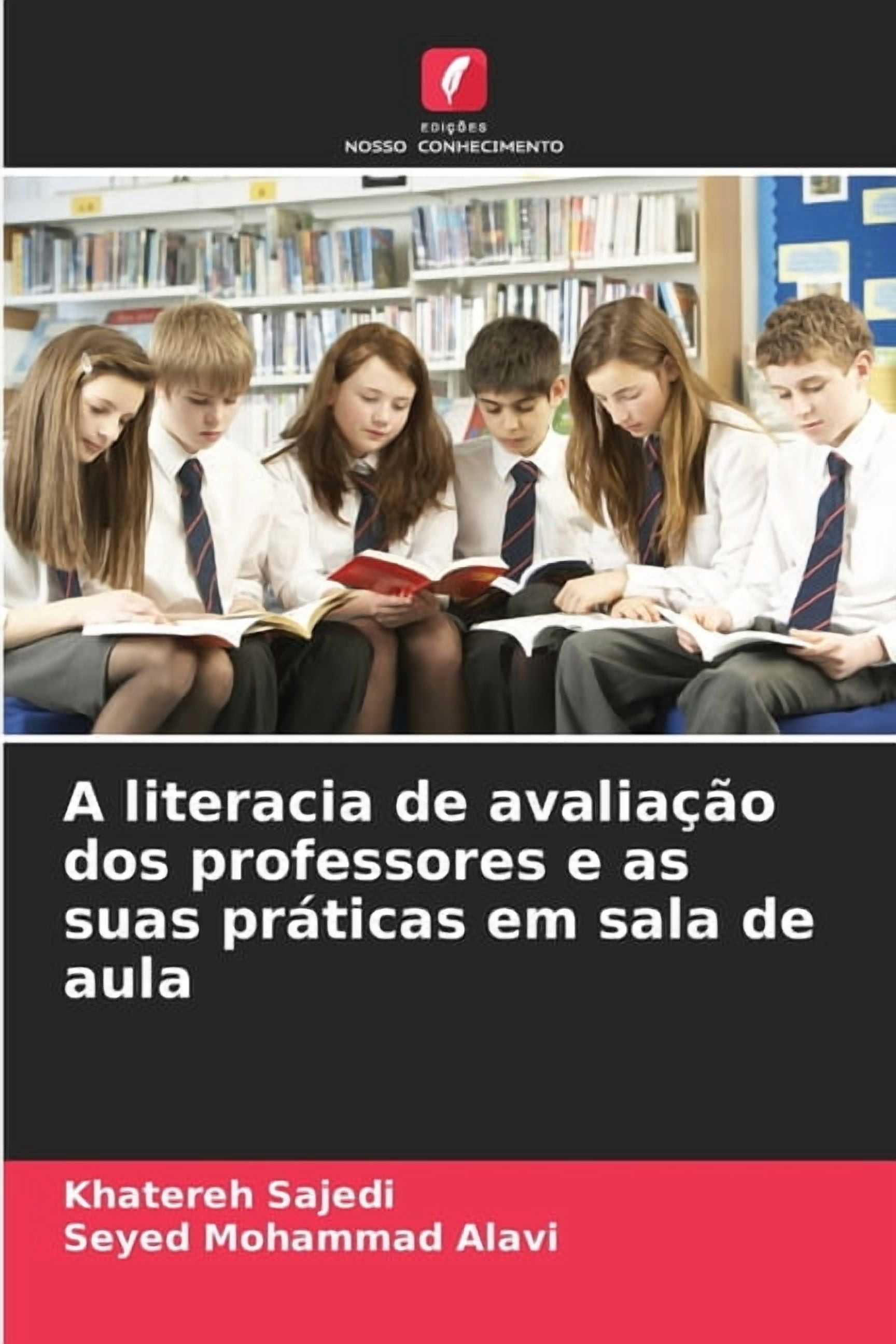 A literacia de avaliaÃ§Ã£o dos professores e as suas prÃ¡ticas em sala de aula, (Paperback)