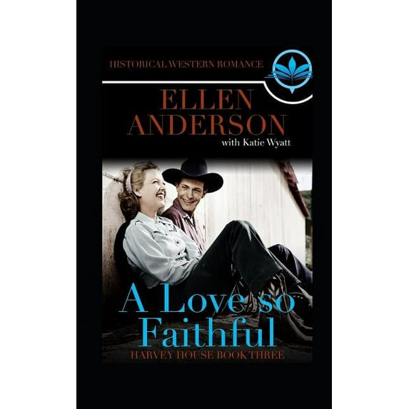 A love So Faithful: Historical Western Romance (Paperback) by Katie Wyatt, Ellen Anderson