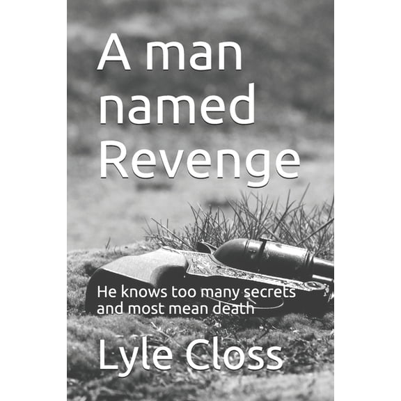 A man named Revenge : An unwilling gunman hides deadly secrets (Paperback)