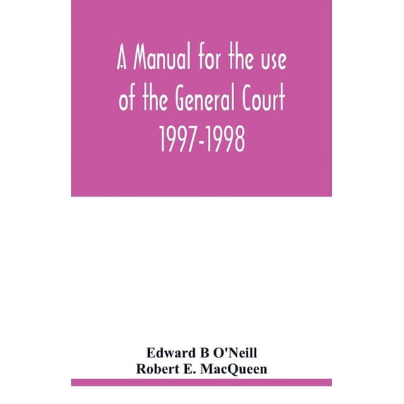 A manual for the use of the General Court 1997-1998, (Paperback)