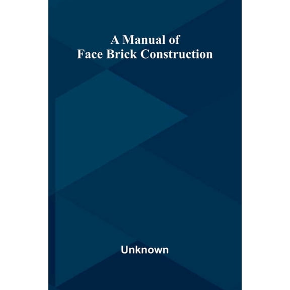 A manual of face brick construction, (Paperback)