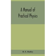 A Manual Of Practical Physics, Hardcover