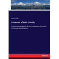 thumbnail image 1 of A memoir of John Conolly: Comprising a Sketch of the Treatment of Insane in Europe and America, (Paperback), 1 of 1