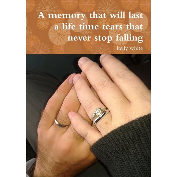 A memory that will last a life time tears that never stop falling, (Paperback)