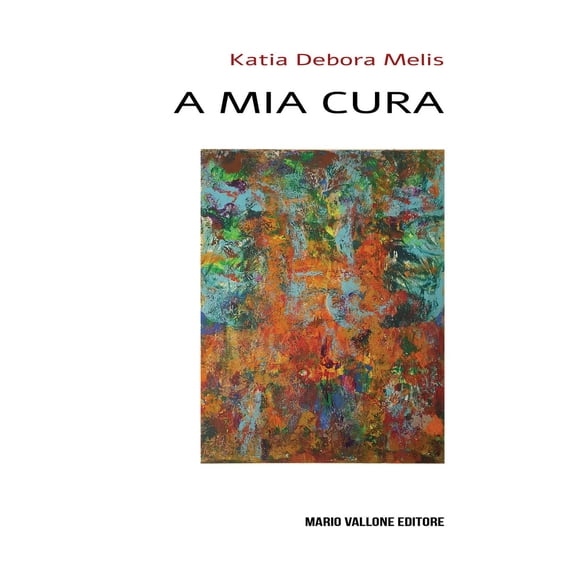 A mia cura Katia Debora Melis (Paperback)