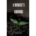 thumbnail image 1 of A moment's knowing, (Paperback), 1 of 1