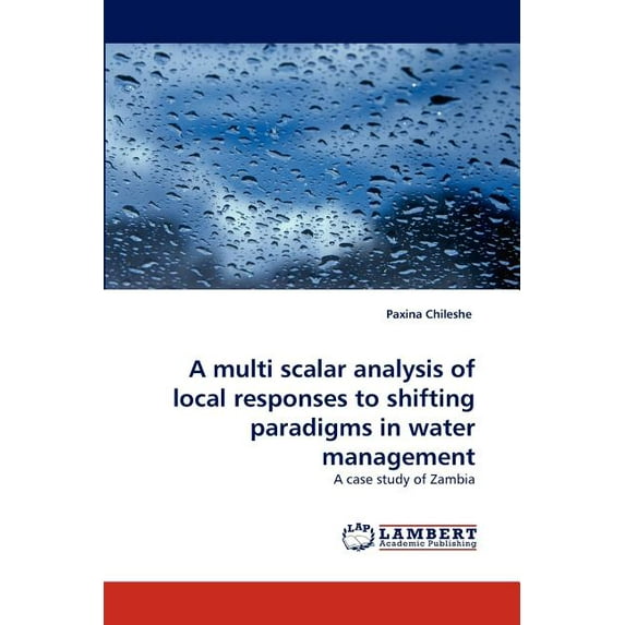 Multi Scalar Analysis of Local Responses to Shifting Paradigms in Water Management