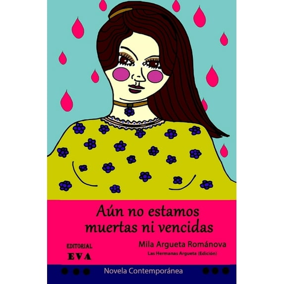 Aún no estamos muertas ni vencidas: el origen de lo que somos (Paperback) by Las Hermanas Argueta, Mila Argueta Románova