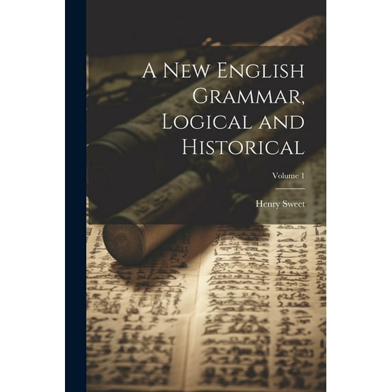 A new English Grammar, Logical and Historical; Volume 1 (Paperback)