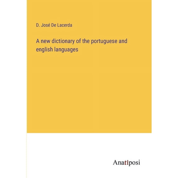 A new dictionary of the portuguese and english languages, (Paperback)