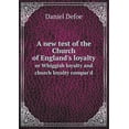 thumbnail image 1 of A new test of the Church of England's loyalty or Whiggish loyalty and church loyalty compar'd (Paperback), 1 of 1
