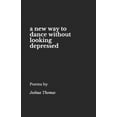 thumbnail image 1 of A new way to dance without looking depressed (Paperback), 1 of 1