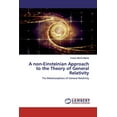 thumbnail image 1 of A non-Einsteinian Approach to the Theory of General Relativity (Paperback), 1 of 1